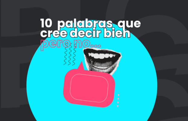 10 palabras en inglés que usted está usando mal (y cómo evitarlas para no hacer el oso)