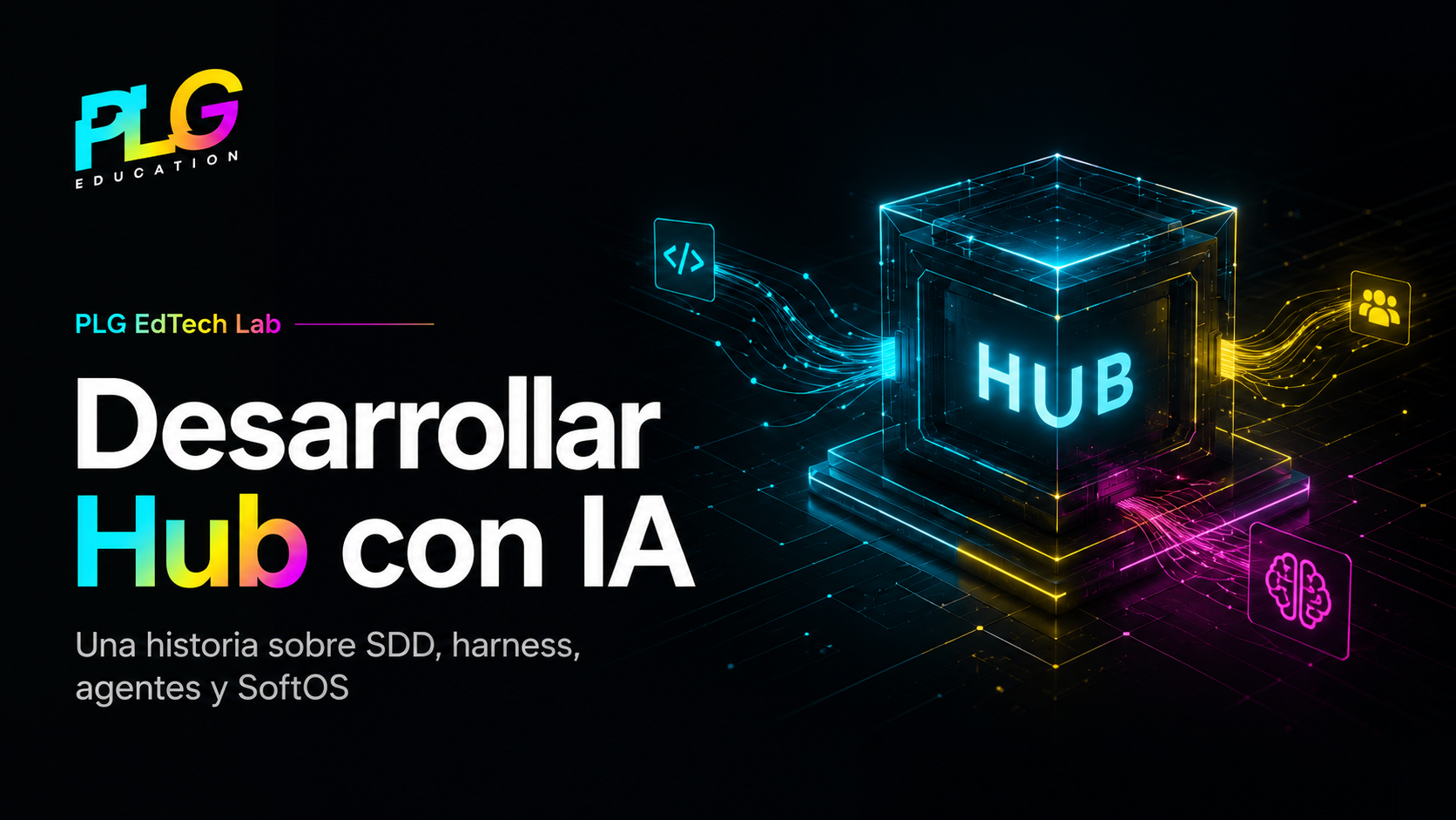 Desarrollar Hub con IA: SDD, harness, agentes y SoftOS